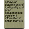 Essays On Determinants Of Ipo Liquidity And Price Adjustments To Persistent Information In Option Markets. door Yen-Sheng Lee