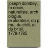 Joseph Dombey, M Decin, Naturaliste, Arch Ologue, Explorateur, Du P Rou, Du Chili, Et Du Br Sil, 1778-1785 door Dombey Joseph 1742-1794