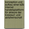 Konzeption und Aufbau einer B2B Internet Handelsplattform für Akteure der Kreislauf- und Abfallwirtschaft door Thomas Frank