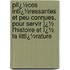 Piï¿½Ces Intï¿½Ressantes Et Peu Connues, Pour Servir Ï¿½ L'Histoire Et Ï¿½ La Littï¿½Rature