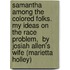 Samantha Among the Colored Folks.  My Ideas on the Race Problem,  by Josiah Allen's Wife (Marietta Holley)