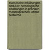Statistische Erklärungen. Deduktiv-nomologische Erklärungen in präzisen Modellsprachen. Offene Probleme door Matthias Varga von Kibéd