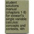 Student Solutions Manual (Chapters 1-8) For Stewart's Single Variable Calculus: Concepts And Contexts, 4Th