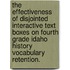 The Effectiveness Of Disjointed Interactive Text Boxes On Fourth Grade Idaho History Vocabulary Retention.