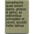 Xenophontis Quae Extant Opera, Graece & Latine, Ex Editionibus Schneideri Et Zeunii; Accedit Index Latinus