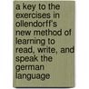 A Key to the Exercises in Ollendorff's New Method of Learning to Read, Write, and Speak the German Language door P. Gands
