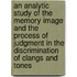 An Analytic Study of the Memory Image and the Process of Judgment in the Discrimination of Clangs and Tones
