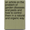 An Article On The Problem Of Garden Diseases And Pests And How To Control Them In A Natural And Organic Way door Leonard Wickenden