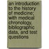 An Introduction to the History of Medicine; With Medical Chronology, Bibliographic Data, and Test Questions