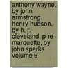 Anthony Wayne, By John Armstrong. Henry Hudson, By H. R. Cleveland. P Re Marquette, By John Sparks Volume 6 by Jared Sparks