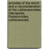 Axioidea of the World and a Reconsideration of the Callianassoidea (Decapoda, Thalassinidea, Callianassida) door Katsushi Sakai