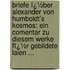 Briefe Ï¿½Ber Alexander Von Humboldt's Kosmos: Ein Comentar Zu Diesem Werke Fï¿½R Gebildete Laien ...