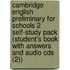 Cambridge English Preliminary For Schools 2 Self-study Pack (student's Book With Answers And Audio Cds (2))
