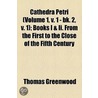 Cathedra Petri Volume 1, V. 1 - Bk. 2, V. 1; Books I & Ii. From The First To The Close Of The Fifth Century by Thomas Greenwood