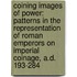 Coining Images of Power: Patterns in the Representation of Roman Emperors on Imperial Coinage, A.D. 193-284