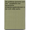 Die Gottliche Sprache Zum Ziel - Inhaltliche Und Sprachliche Entwicklungstendenzen In Der Lyrik Nelly Sachs door Stefanie Müller