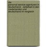 Die Personal-Service-Agenturen in Deutschland - Zeitarbeit in den Niederlanden und Deutschland im Vergleich door Tina Dutschmann
