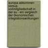 Europa-abkommen Versus Vollmitgliedschaft In Der Eu - Ein Vergleich Der ökonomischen Integrationswirkungen door Daniel Gromotka