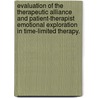 Evaluation Of The Therapeutic Alliance And Patient-Therapist Emotional Exploration In Time-Limited Therapy. by Todd Kray