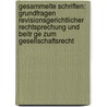 Gesammelte Schriften: Grundfragen Revisionsgerichtlicher Rechtsprechung Und Beitr Ge Zum Gesellschaftsrecht door Robert Fischer