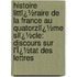 Histoire Littï¿½Raire De La France Au Quatorziï¿½Me Siï¿½Cle: Discours Sur L'Ï¿½Tat Des Lettres