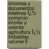 Informes Y Documentos Relativos Ï¿½ Comercio Interior Y Exterior Agricultura Ï¿½ Industrias, Volume 5