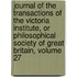 Journal of the Transactions of the Victoria Institute, Or Philosophical Society of Great Britain, Volume 27