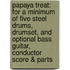 Papaya Treat: For a Minimum of Five Steel Drums, Drumset, and Optional Bass Guitar, Conductor Score & Parts