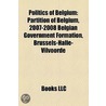 Politics Of Belgium: Partition Of Belgium, 2007-2008 Belgian Government Formation, Brussels-Halle-Vilvoorde door Books Llc