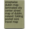 Streetwise Dublin Map - Laminated City Center Street Map Of Dublin, Ireland: Folding Pocket Size Travel Map door Streetwise Maps