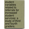 Student Variables Related To Referrals For Increased Student Services: A Study Of Third And Fourth Graders. door Lisa K. Meek