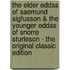 The Elder Eddas Of Saemund Sigfusson & The Younger Eddas Of Snorre Sturleson - The Original Classic Edition