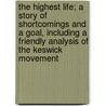 The Highest Life; A Story Of Shortcomings And A Goal, Including A Friendly Analysis Of The Keswick Movement door Elias Henry Johnson