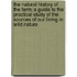 The Natural History of the Farm; A Guide to the Practical Study of the Sources of Our Living in Wild Nature