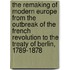 The Remaking of Modern Europe from the Outbreak of the French Revolution to the Treaty of Berlin, 1789-1878