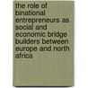 The Role Of Binational Entrepreneurs As Social And Economic Bridge Builders Between Europe And North Africa door F. Lahnait