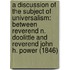 A Discussion Of The Subject Of Universalism: Between Reverend N. Doolittle And Reverend John H. Power (1846)