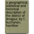 A Geographical, Statistical and Historical Description of the District of Dinajpur, by F. Buchanan, Hamilton