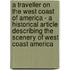 A Traveller On The West Coast Of America - A Historical Article Describing The Scenery Of West Coast America