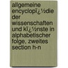 Allgemeine Encyclopï¿½Die Der Wissenschaften Und Kï¿½Nste In Alphabetischer Folge, Zweites Section H-N by Johann Samuel Ersch