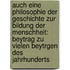 Auch Eine Philosophie Der Geschichte Zur Bildung Der Menschheit: Beytrag Zu Vielen Beytrgen Des Jahrhunderts