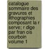 Catalogue Sommaire Des Gravures Et Lithographies Composant La R Serve; R Dige Par Fran Ois Courboin Volume 1