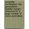 Controller Certification: The Generalized Stability Margin Inference For A Large Number Of Mimo Controllers. door Jisang Park
