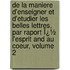 De La Maniere D'Enseigner Et D'Etudier Les Belles Lettres, Par Raport Ï¿½ L'Esprit and Au Coeur, Volume 2