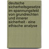 Deutsche Sicherheitsgesetze im Spannungsfeld von Grundrechten und innerer Sicherheit - eine ethische Analyse by Christian Ziegler