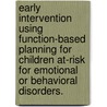 Early Intervention Using Function-Based Planning For Children At-Risk For Emotional Or Behavioral Disorders. door Kari Noelle Nahgahgwon
