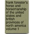 Frank Forester's Horse and Horsemanship of the United States and British Provinces of North America Volume 1