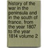 History of the War in the Peninsula and in the South of France, from the Year 1807 to the Year 1814 Volume 2