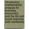 Introductory Mathematical Analysis For Business, Economics, And The Life And Social Sciences [With Workbook] door Richard S. Paul