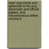 Legal Arguments and Speeches to the Jury, Diplomatic and Official Papers, and Miscellaneous Letters Volume 6 door Daniel Webster
